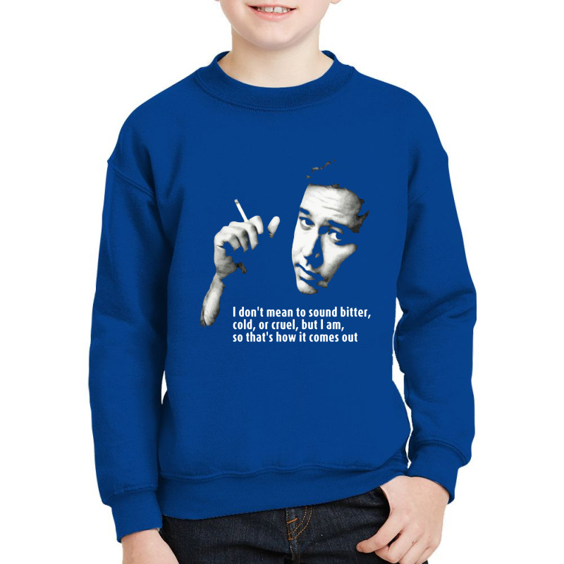 I Don't Mean To Sound Bitter, Cold, Or Cruel, But I Am, So That's How Youth Sweatshirt by jessemillicent | Artistshot