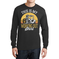 Funny Working Out Forklift Operator Long Sleeve Shirts | Artistshot