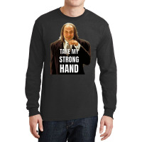 Take My Strong Hand Long Sleeve Shirts | Artistshot