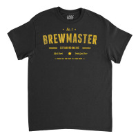 Brew Master Beer Brewing Homebrew Gift For Brewer Brewmaster T Shirt Classic T-shirt | Artistshot