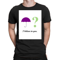 I Believe In You. T-shirt | Artistshot