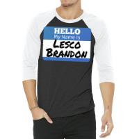 Hello My Name Is Lesco Brandon Funny Let S Go Brandon T Shirt 3/4 Sleeve Shirt | Artistshot