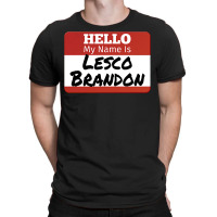Hello My Name Is Lesco Brandon Funny T Shirt T-shirt | Artistshot