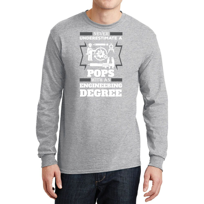 Never Underestimate A Pops With An Engineer Degree Long Sleeve Shirts | Artistshot