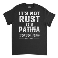 It’s Not Rust It’s Patina Rat Rod Rules Number 2 Pullover Hoodie Classic T-shirt | Artistshot