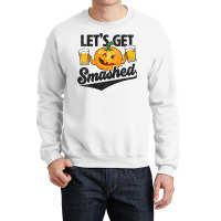 Lets Get Smashed Funny Pumpkin Beer Halloween Crewneck Sweatshirt | Artistshot