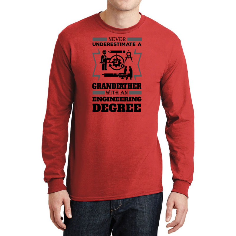 Never Underestimate A Grandfather With An Engineer Degree Long Sleeve Shirts | Artistshot