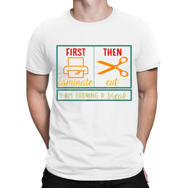 First Laminate Then Cut Funny Aba Sped Teacher Behavior Tech T Shirt T-Shirt by cm-arts | Artistshot