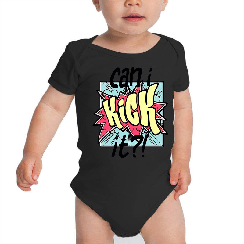 Cant I Kick It Baby Bodysuit by Kanmopsuk45 | Artistshot