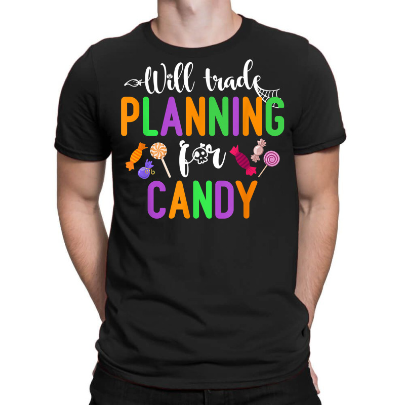 Will Trade Planning For Candy Funny Halloween Teacher T Shirt T-Shirt by naeqozhuhaso | Artistshot