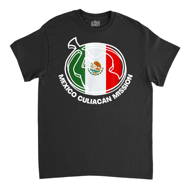 Mexico Culiacán Lds Mission Proud Mormon Missionary T Shirt Classic T-shirt by leiseyxlmorit | Artistshot