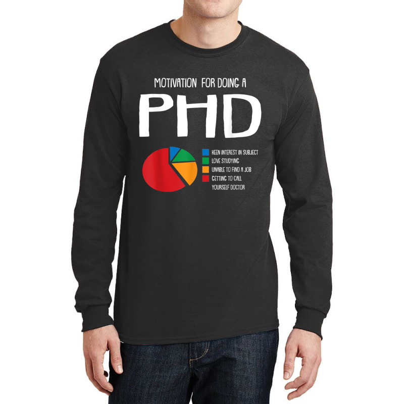 Motivation Phd Funny Ph.d Chart Grad Candidate Student Gift T Shirt Long Sleeve Shirts | Artistshot