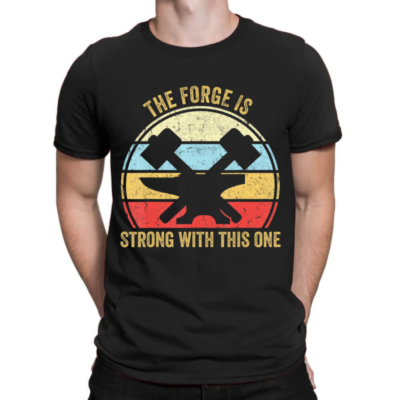 The Forge Is Strong With This One Blacksmith T-Shirt by laughingtuy | Artistshot