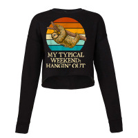 My Typical Weekend Hangin’ Out Funny Sloth Lover Humor Lazy T Shirt Cropped Sweater | Artistshot