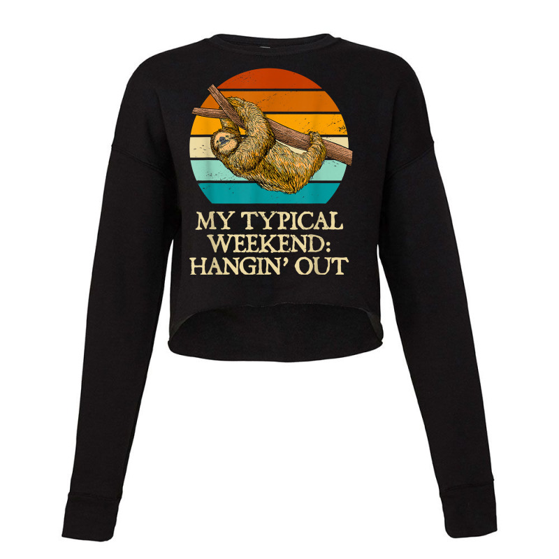 My Typical Weekend Hangin’ Out Funny Sloth Lover Humor Lazy T Shirt Cropped Sweater by nealegmruland1 | Artistshot