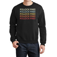 Pollock Pines California Pollock Pines Ca Retro Vintage Text T Shirt Crewneck Sweatshirt | Artistshot