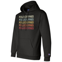 Pollock Pines California Pollock Pines Ca Retro Vintage Text T Shirt Champion Hoodie | Artistshot