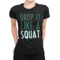 Funny Gym Jokes  Drop It Like A Squat Tank Top Ladies Fitted T-shirt | Artistshot