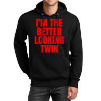 I'm The Better Looking Twin Unisex Hoodie | Artistshot