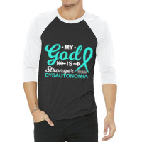 My God Is Stronger Than Dysautonomia Awareness Warrior 3/4 Sleeve Shirt | Artistshot