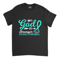 My God Is Stronger Than Dysautonomia Awareness Warrior Classic T-shirt | Artistshot