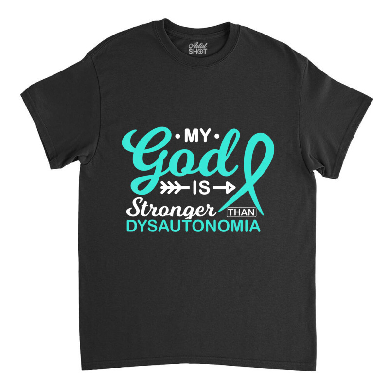 My God Is Stronger Than Dysautonomia Awareness Warrior Classic T-shirt | Artistshot