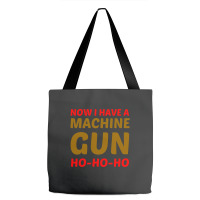 Now I Have A Machine Gun Ho Ho Ho Tote Bags | Artistshot