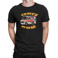 Let Me Drive My Van Into Your Heart .png T-shirt | Artistshot