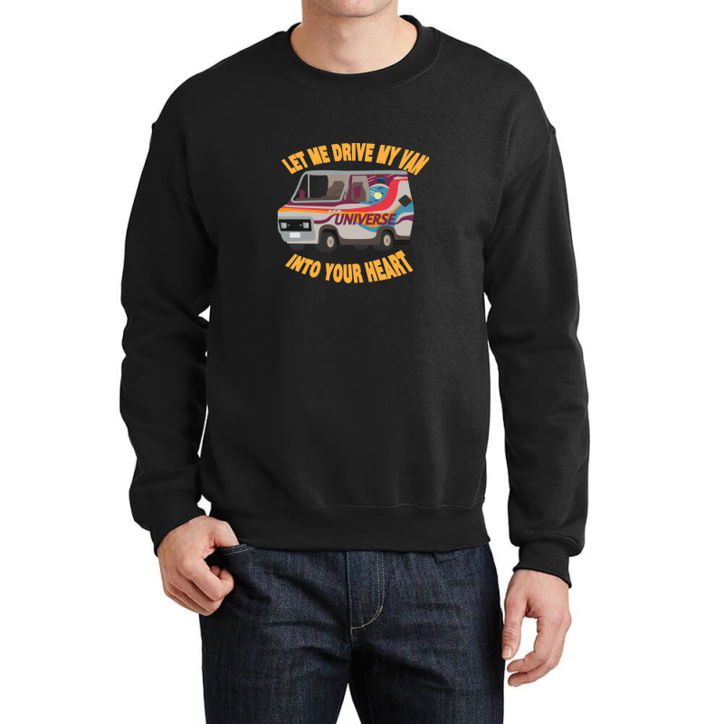 Let Me Drive My Van Into Your Heart .png Crewneck Sweatshirt | Artistshot