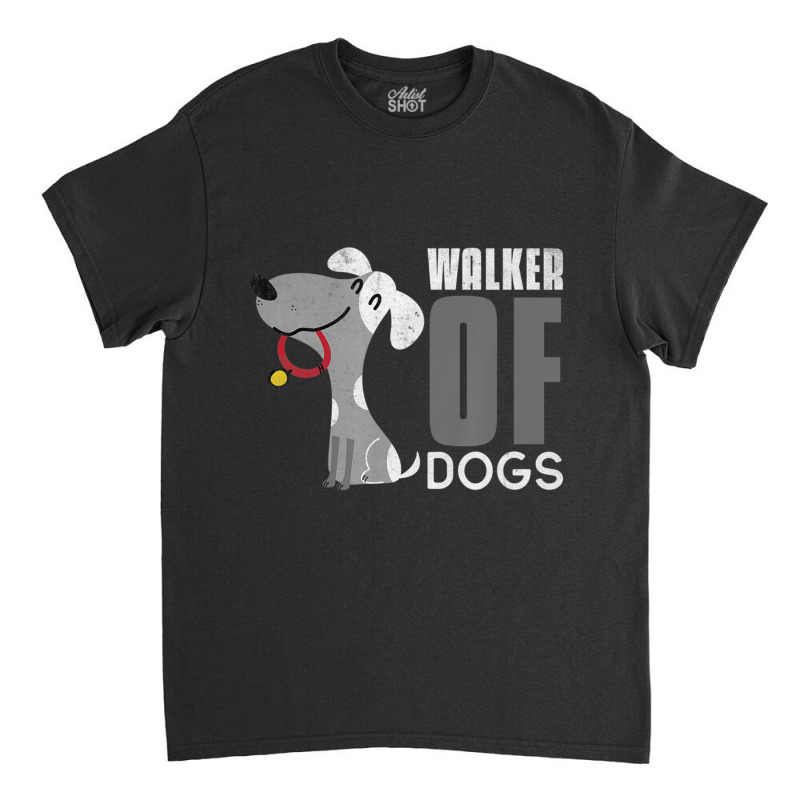 Walker Of Dogs For Professional Dog Walkers Trainers Classic T-shirt by Konlasa6638 | Artistshot