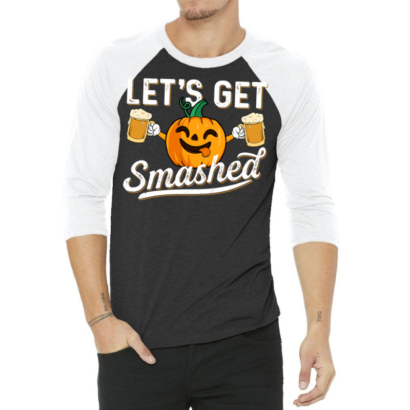 Drinking Pumpkin Lets Get Smashed Beer Lover Halloween Funny Long Slee 3/4 Sleeve Shirt by cipaehuwogi1 | Artistshot