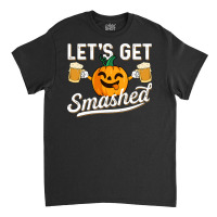 Drinking Pumpkin Lets Get Smashed Beer Lover Halloween Funny Long Slee Classic T-shirt | Artistshot