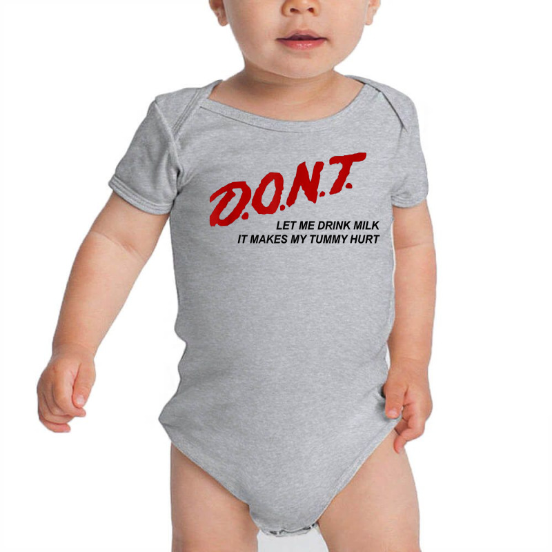 D.o.n.t.   Don't Let Me Drink Milk It Makes My Tummy Hurt T Shirt Baby Bodysuit by goveteman | Artistshot