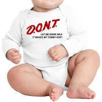 D.o.n.t.   Don't Let Me Drink Milk It Makes My Tummy Hurt T Shirt Long Sleeve Baby Bodysuit | Artistshot