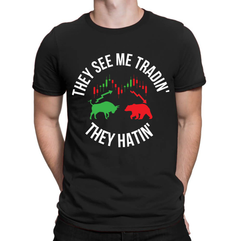 They See Me Trading They Hating T-shirt | Artistshot