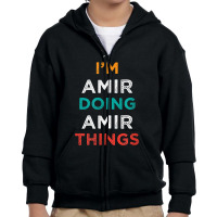 I'm Doing Amir Things Funny Name Humor Nickname Sarcastic T Shirt Youth Zipper Hoodie | Artistshot