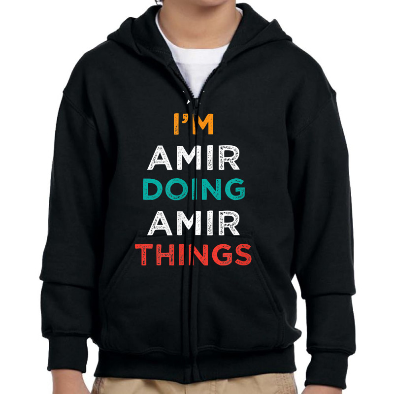 I'm Doing Amir Things Funny Name Humor Nickname Sarcastic T Shirt Youth Zipper Hoodie by cm-arts | Artistshot