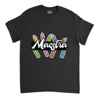 Maestra Spanish Teacher Bilingual Classic T-shirt | Artistshot