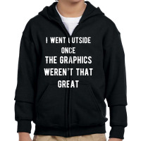 I Went Outside Once The Graphics Weren't That Great Youth Zipper Hoodie | Artistshot