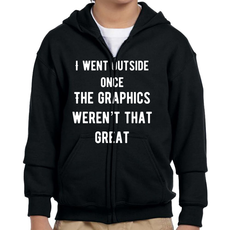 I Went Outside Once The Graphics Weren't That Great Youth Zipper Hoodie by cm-arts | Artistshot