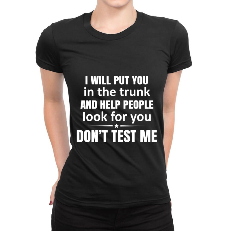 I Will Put You In The Trunk And Help People Look For Ladies Fitted T-Shirt by cm-arts | Artistshot