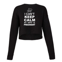 I Cant Keep Calm My Wife Is Pregnant Cropped Sweater | Artistshot