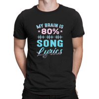 My Brain Is 80% Song Lyrics Singer Catchy Tune Lyrics T-shirt | Artistshot