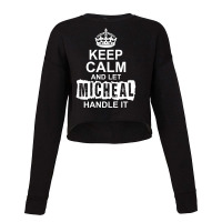 Keep Calm And Let Michael Handle It Cropped Sweater | Artistshot