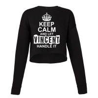 Keep Calm And Let Vincent Handle It Cropped Sweater | Artistshot