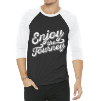 Enjoy The Journey 3/4 Sleeve Shirt | Artistshot