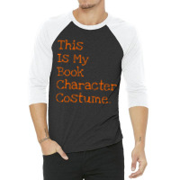 This Is My Book Character Costume Funny 3/4 Sleeve Shirt | Artistshot