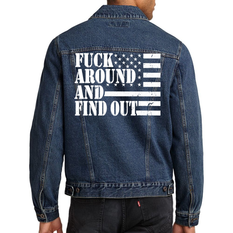 Fuck Around And Find Out American Usa Flag Funny Sarcastic Pullover Ho Men Denim Jacket by MleczynskiShae | Artistshot