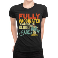 Fully Vaccinated By The Blood Of Jesus Funny Christian T Shirt Ladies Fitted T-shirt | Artistshot