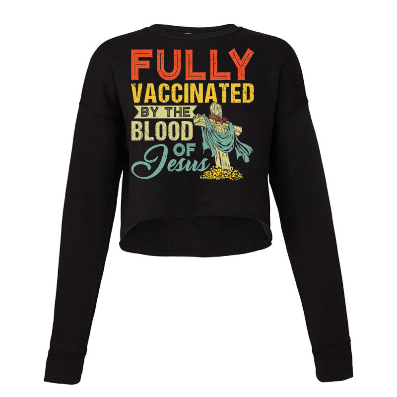 Fully Vaccinated By The Blood Of Jesus Funny Christian T Shirt Cropped Sweater by MleczynskiShae | Artistshot